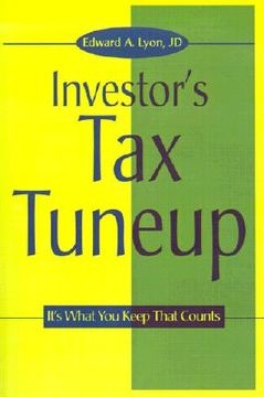 portada the investors tax tuneup: it's what you keep that counts (en Inglés)
