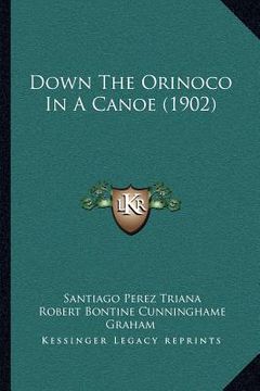 portada down the orinoco in a canoe (1902)