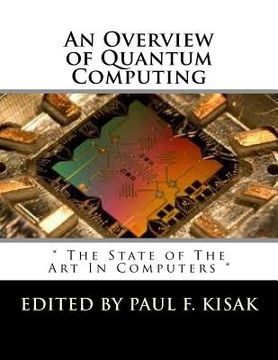 portada An Overview of Quantum Computing: " The State of The Art In Computers " (en Inglés)