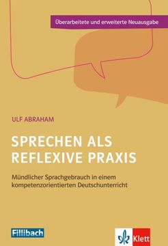 portada Sprechen als Reflexive Praxis: Mündlicher Sprachgebrauch in Einem Kompetenzorientierten Deutschunterricht (en Alemán)