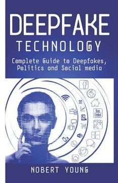 portada DeepFake Technology: Complete Guide to Deepfakes, Politics and Social Media (en Inglés)