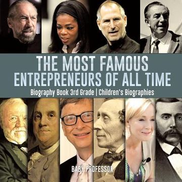 portada The Most Famous Entrepreneurs of all Time - Biography Book 3rd Grade Children's Biographies (en Inglés)