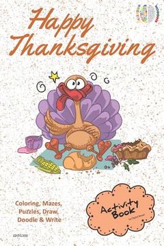 portada Happy Thanksgiving Activity Book Coloring, Mazes, Puzzles, Draw, Doodle and Write: Creative Noggins for Kids Thanksgiving Holiday Coloring Book with C