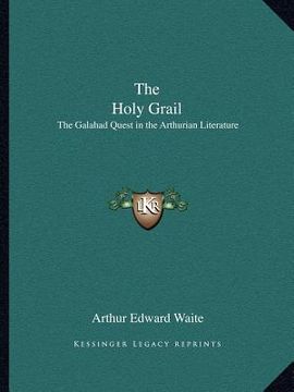 portada the holy grail: the galahad quest in the arthurian literature (en Inglés)