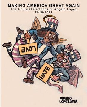 portada Making America Great Again: The Political Cartoons of Angelo Lopez 2016- 2017 (en Inglés)