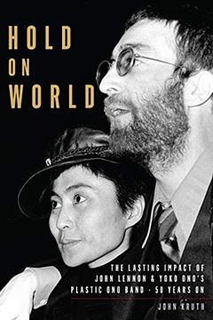 portada Hold on World: The Lasting Impact of John Lennon and Yoko Ono's Plastic Ono Band, Fifty Years on (in English)