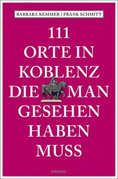 portada 111 Orte in Koblenz, die man Gesehen Haben Muss (en Alemán)