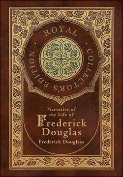 portada Narrative of the Life of Frederick Douglass (Royal Collector's Edition) (Annotated) (Case Laminate Hardcover with Jacket)