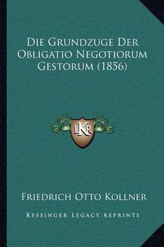 portada Die Grundzuge Der Obligatio Negotiorum Gestorum (1856) (in German)