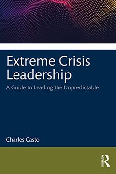 portada Extreme Crisis Leadership: A Handbook for Leading Through the Unpredictable (en Inglés)