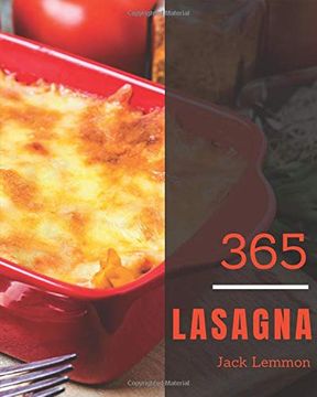 portada Lasagna 365: Enjoy 365 Days With Amazing Lasagna Recipes in Your own Lasagna Cookbook! [Book 1] (en Inglés)