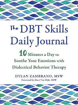 portada The dbt Skills Daily Journal: 10 Minutes a day to Soothe Your Emotions With Dialectical Behavior Therapy (The new Harbinger Journals for Change Series) (en Inglés)