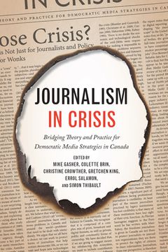 portada Journalism in Crisis: Bridging Theory and Practice for Democratic Media Strategies in Canada (in English)