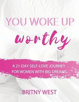 portada You Woke Up Worthy: A 21-Day Self-Love Journey for Women with Big Dreams (en Inglés)