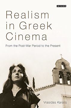 portada Realism in Greek Cinema: From the Post-War Period to the Present (Tauris World Cinema Series)