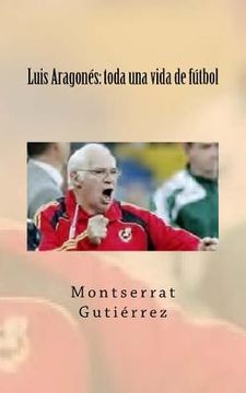 portada Luis Aragonés: toda una vida de fútbol