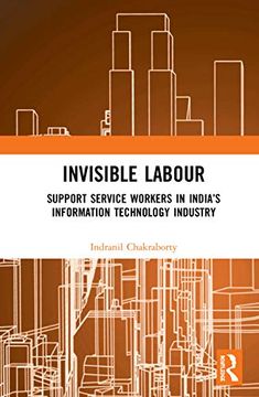 portada Invisible Labour: Support Service Workers in India'S Information Technology Industry (en Inglés)