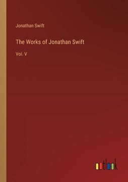 portada The Works of Jonathan Swift: Vol. V (en Inglés)