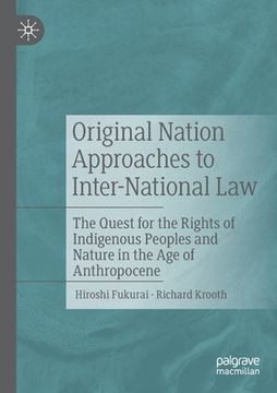 portada Original Nation Approaches to Inter-National Law: The Quest for the Rights of Indigenous Peoples and Nature in the Age of Anthropocene (en Inglés)