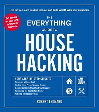 portada The Everything Guide to House Hacking: Your Step-By-Step Guide to: Financing a House Hack, Finding Ideal Properties and Tenants, Maximizing the. Real Estate Market, Avoiding Unnecessary Risk (in English)