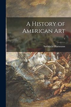 portada A History of American Art; 1 (en Inglés)
