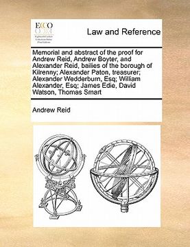 portada memorial and abstract of the proof for andrew reid, andrew boyter, and alexander reid, bailies of the borough of kilrenny; alexander paton, treasurer;