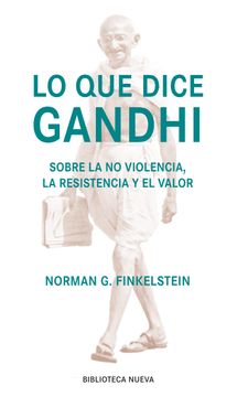 portada Lo que Dice Gandhi: Sobre la no Violencia, la Resistencia y el Amor (Nuestro Tiempo)