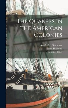 portada The Quakers in the American Colonies (en Inglés)