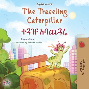 portada The Traveling Caterpillar (English Amharic Bilingual Book for Kids) (in Amárico)