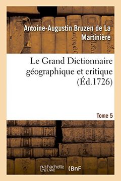 portada Le Grand Dictionnaire Geographique Et Critique Tome 5 (Histoire) (French Edition)