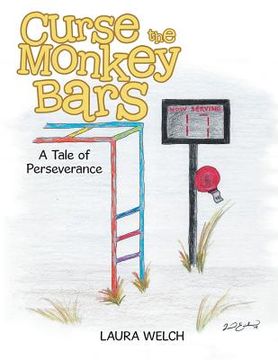 portada Curse the Monkey Bars: A Tale of Perseverance (en Inglés)