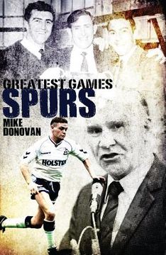 portada Spurs Greatest Games: Tottenham Hotspur's 50 Finest Matches (en Inglés)