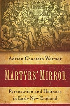 portada Martyrs' Mirror: Persecution and Holiness in Early new England (en Inglés)