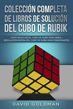 portada Colección Completa de Libros de Solución del Cubo de Rubik: Cómo Resolver el Cubo de Rubik Para Niños + Resolución Rápida del Cubo de Rubik Para Principiantes (Español (in Spanish)
