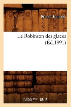 portada Le Robinson Des Glaces (Éd.1891) (en Francés)