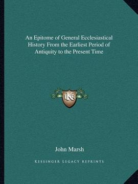 portada an epitome of general ecclesiastical history from the earliest period of antiquity to the present time (en Inglés)