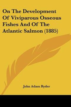 portada on the development of viviparous osseous fishes and of the atlantic salmon (1885) (in English)