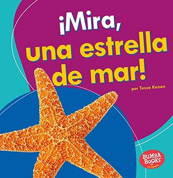 portada Mira, Una Estrella de Mar! (Look, a Starfish!) (Bumba Booksen Español - Veo Animales Marinos/ I See Ocean Animals)