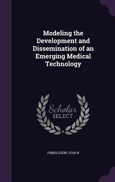 portada Modeling the Development and Dissemination of an Emerging Medical Technology