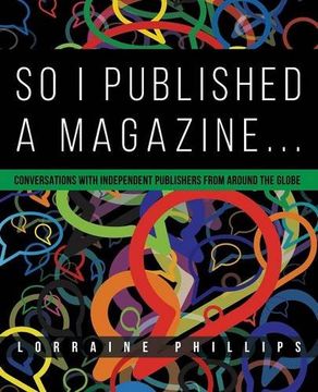 portada So I Published A Magazine: Conversations with Independent Publishers from Around the Globe