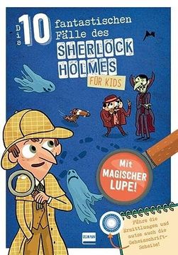 portada Die 10 Fantastischen Fälle des Sherlock Holmes für Kids: Mit Sherlock Holmes Schritt für Schritt zum Ziel: Rätsle Dich Durch Codes, Suchbilder,. Mit Lösungslupe und Geheimschrift-Scheibe!