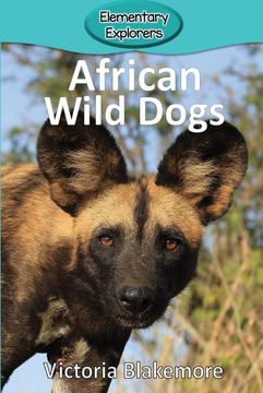 portada African Wild Dogs: 76 (Elementary Explorers) (in English)