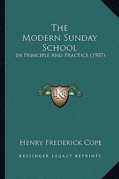 portada the modern sunday school: in principle and practice (1907) (en Inglés)