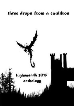portada three drops from a cauldron: lughnasadh 2015 anthology (in English)