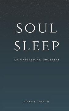 portada Soul Sleep: An Unbiblical Doctrine (en Inglés)