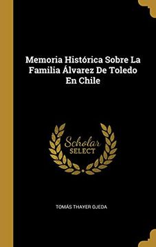 portada Memoria Histórica Sobre La Familia Álvarez de Toledo En Chile (in Spanish)