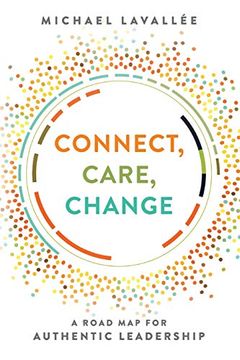 portada Connect, Care, Change: A Road map for Authentic Leadership