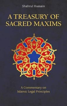 portada A Treasury of Sacred Maxims: A Commentary on Islamic Legal Principles (en Inglés)