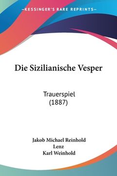 portada Die Sizilianische Vesper: Trauerspiel (1887) (en Alemán)
