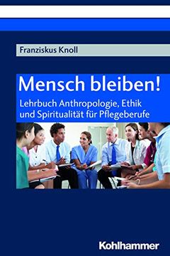 portada Mensch Bleiben!: Lehrbuch Anthropologie, Ethik Und Spiritualitat Fur Pflegeberufe (in German)